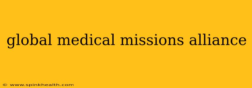 global medical missions alliance