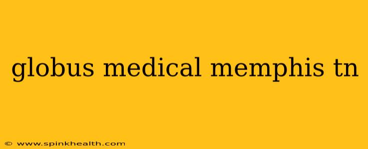 globus medical memphis tn