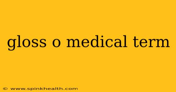 gloss o medical term