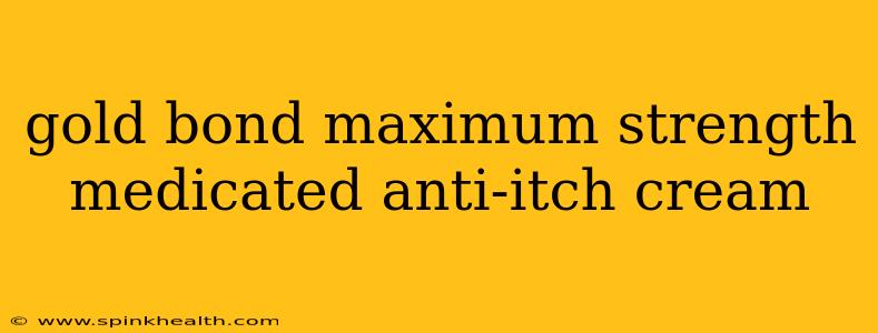 gold bond maximum strength medicated anti-itch cream