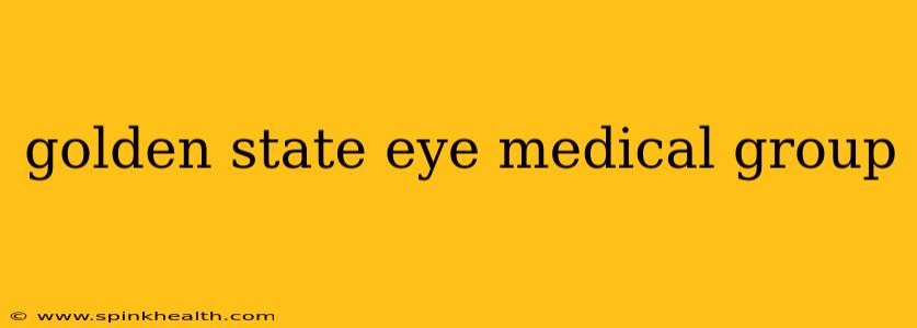 golden state eye medical group