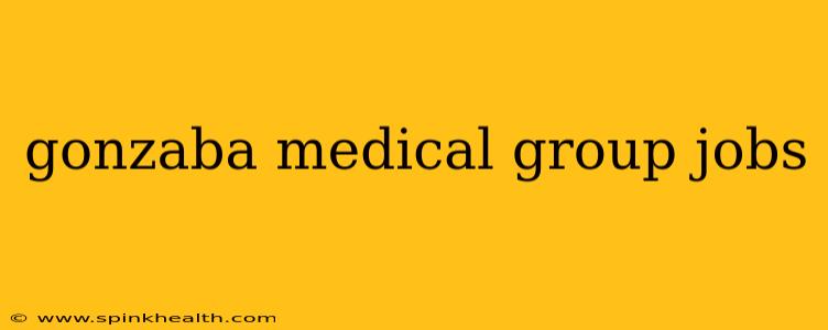 gonzaba medical group jobs