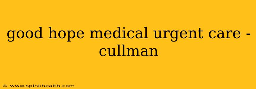 good hope medical urgent care - cullman
