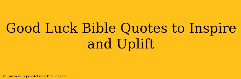 Good Luck Bible Quotes to Inspire and Uplift