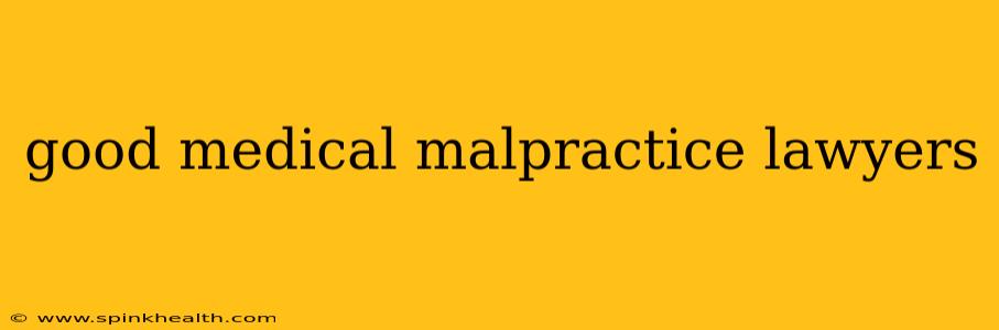 good medical malpractice lawyers