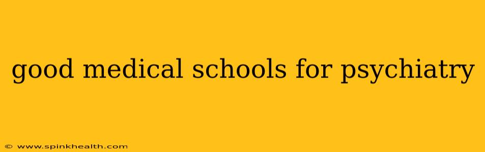 good medical schools for psychiatry