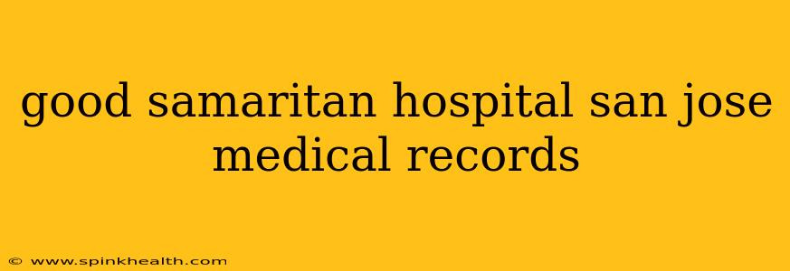 good samaritan hospital san jose medical records