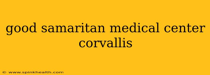 good samaritan medical center corvallis