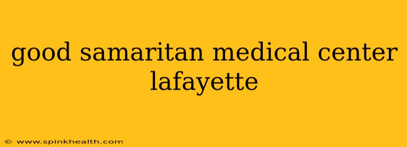 good samaritan medical center lafayette