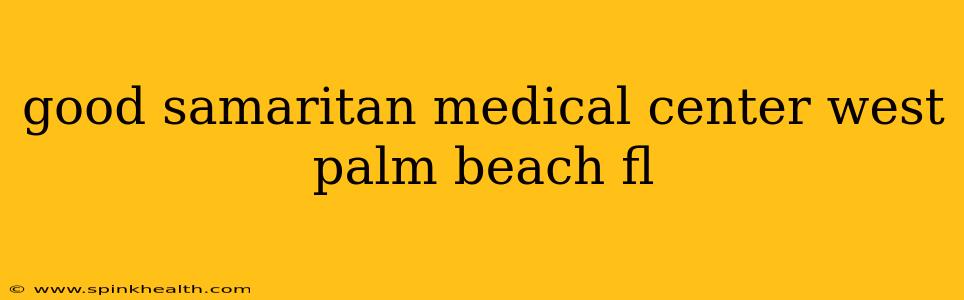 good samaritan medical center west palm beach fl