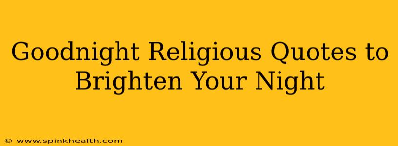 Goodnight Religious Quotes to Brighten Your Night