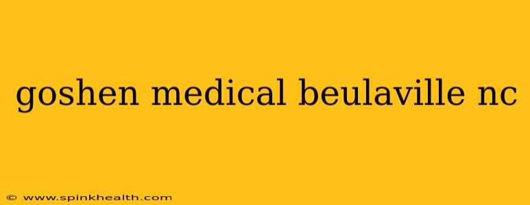 goshen medical beulaville nc