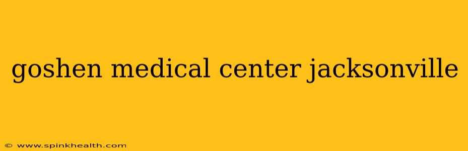 goshen medical center jacksonville
