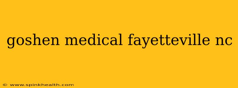 goshen medical fayetteville nc