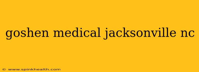 goshen medical jacksonville nc