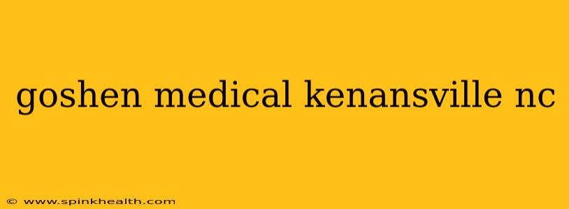 goshen medical kenansville nc