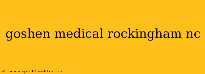 goshen medical rockingham nc