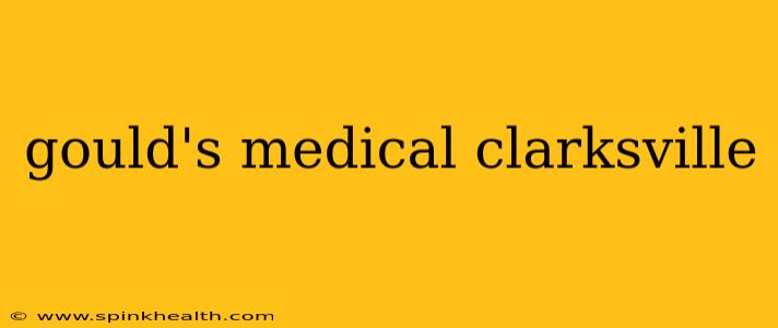 gould's medical clarksville