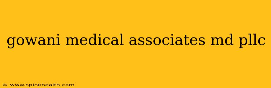 gowani medical associates md pllc