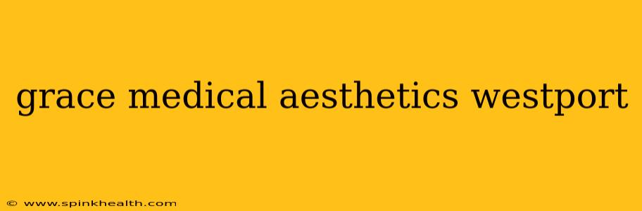 grace medical aesthetics westport