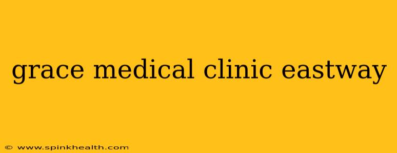 grace medical clinic eastway