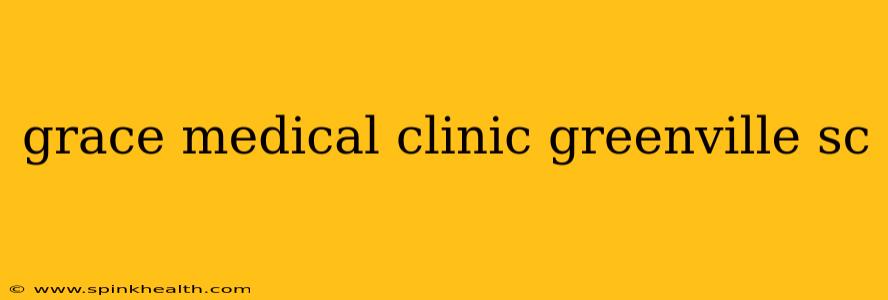 grace medical clinic greenville sc