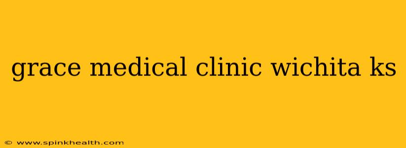 grace medical clinic wichita ks