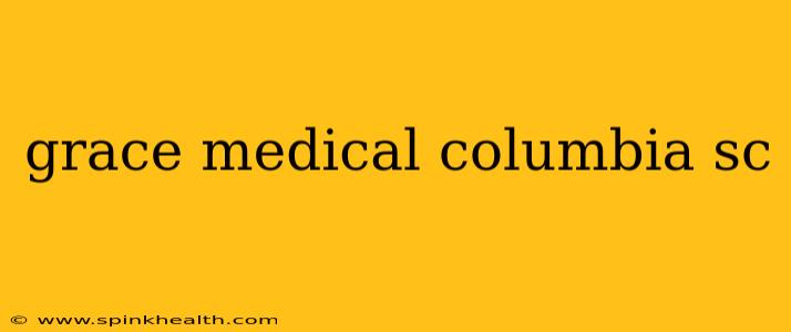 grace medical columbia sc