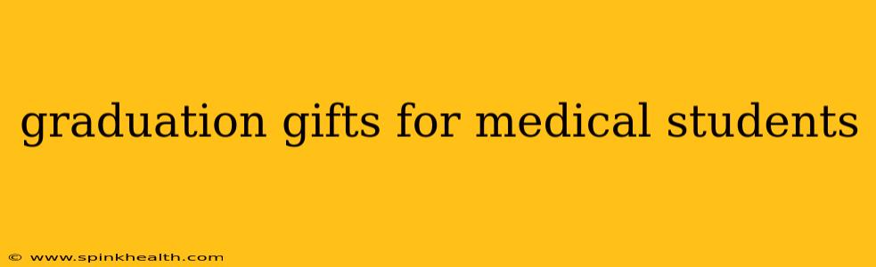 graduation gifts for medical students
