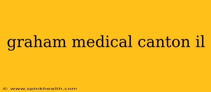 graham medical canton il