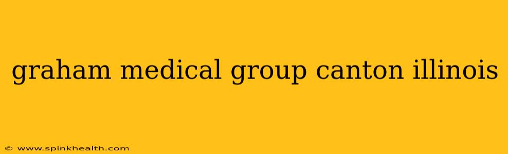 graham medical group canton illinois