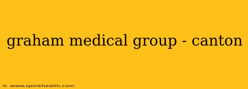 graham medical group - canton