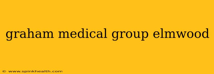 graham medical group elmwood