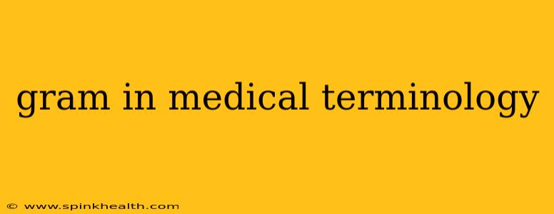 gram in medical terminology