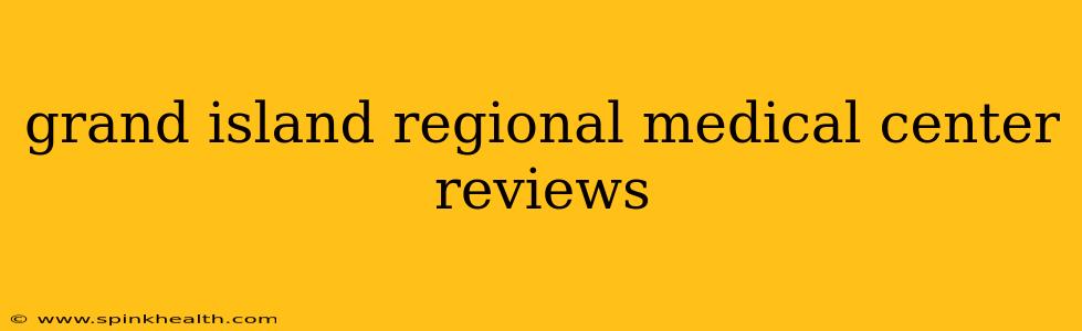 grand island regional medical center reviews