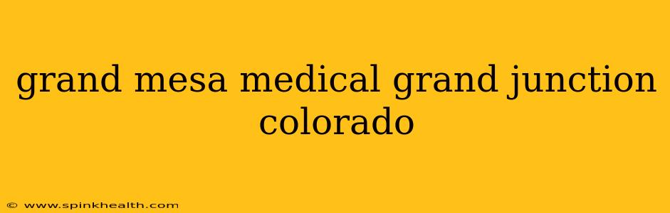 grand mesa medical grand junction colorado