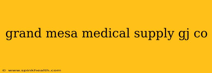 grand mesa medical supply gj co