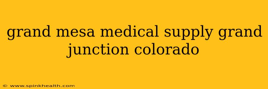 grand mesa medical supply grand junction colorado