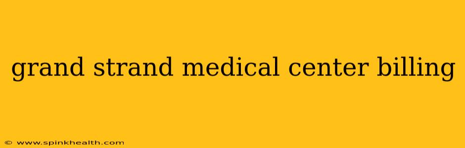 grand strand medical center billing