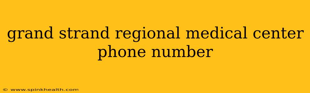 grand strand regional medical center phone number