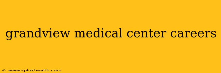 grandview medical center careers