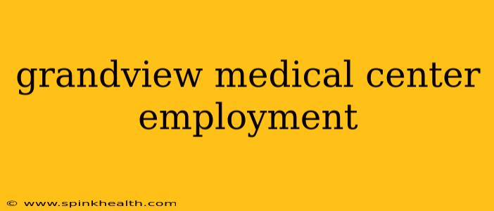 grandview medical center employment
