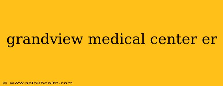 grandview medical center er