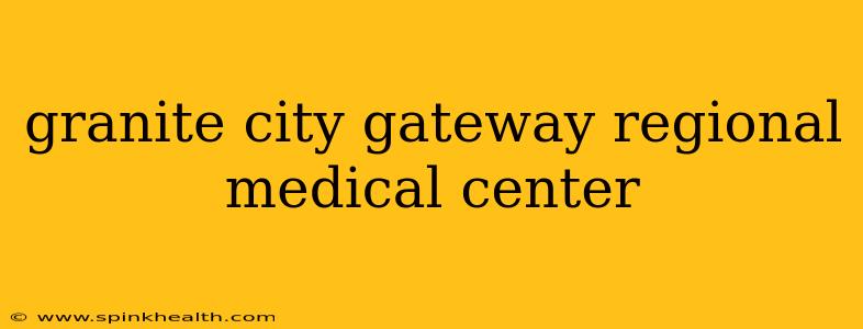 granite city gateway regional medical center