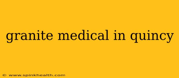 granite medical in quincy