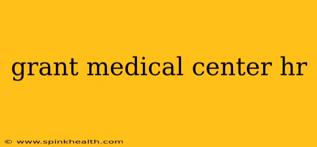 grant medical center hr