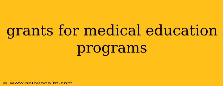 grants for medical education programs