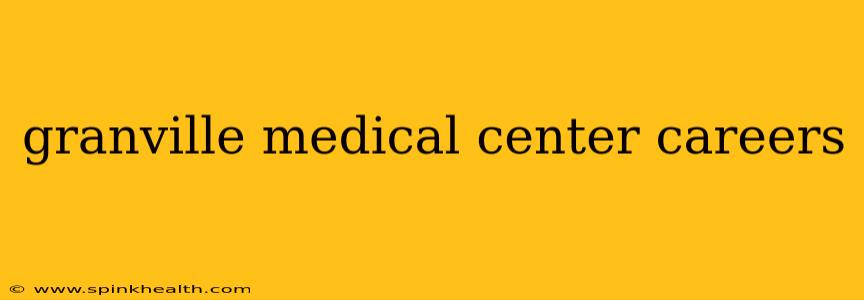 granville medical center careers