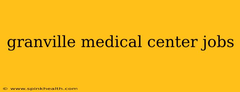 granville medical center jobs