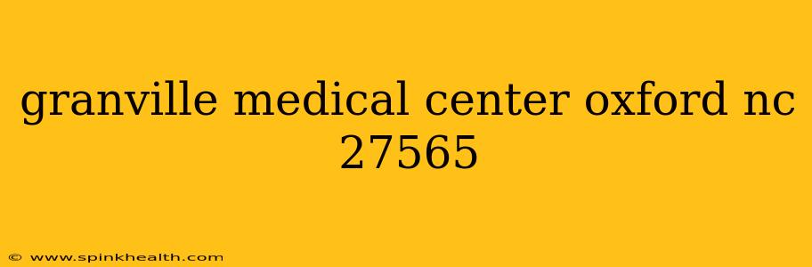 granville medical center oxford nc 27565